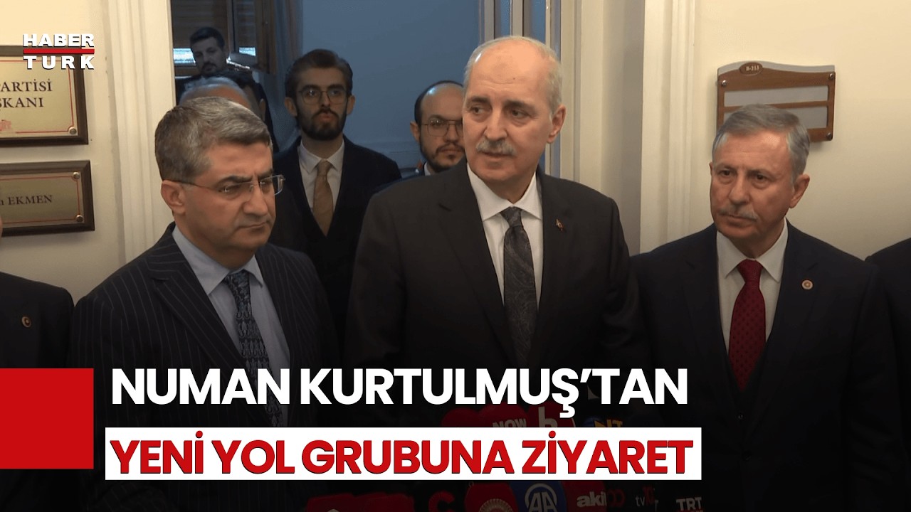 #CANLI - TBMM Başkanı Numan Kurtulmuş, Yeni Yol grubunu ziyaret etti