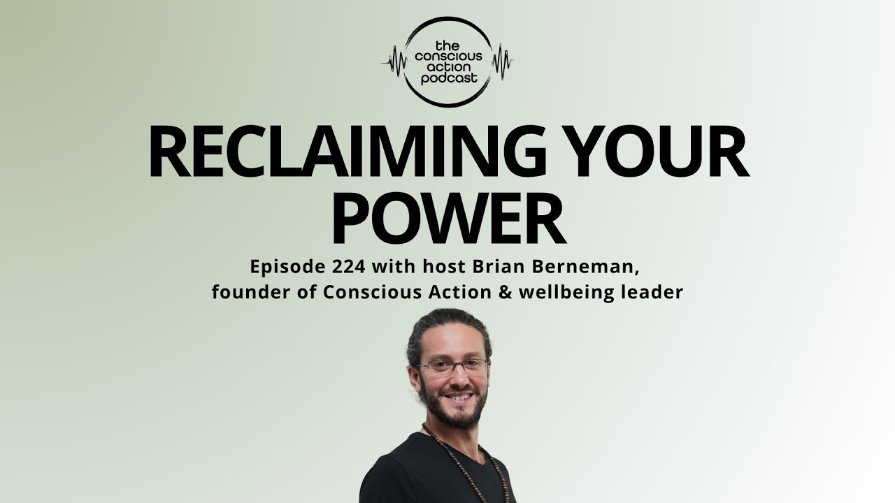 Reclaiming Your Power | Empowerment & Personal Transformation 💥 Brian Berneman — Episode 224