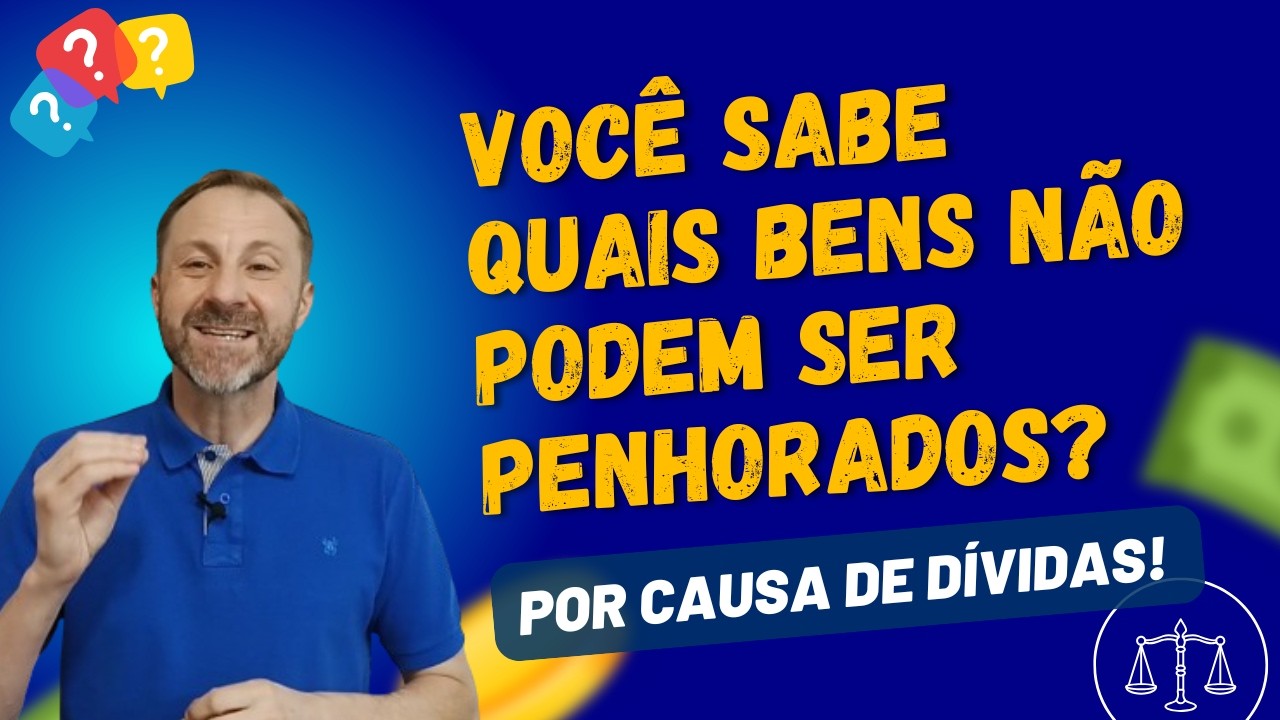 VOCÊ SABIA? Estes Bens NÃO PODEM SER TOMADOS Mesmo com Dívidas