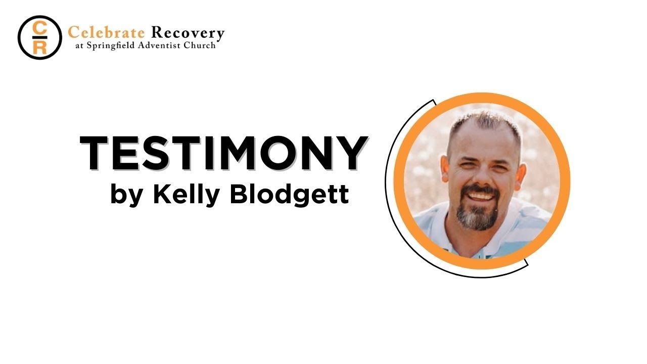 Celebrate Recovery Testimony - Kelly Blodgett