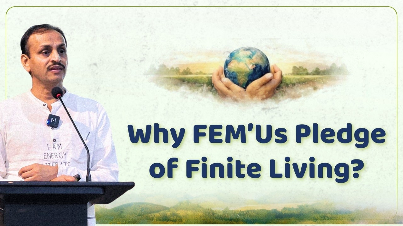Why FEM’Us Pledge of Finite Living? | The Finite Earth Movement | Prof. Chetan Singh Solanki