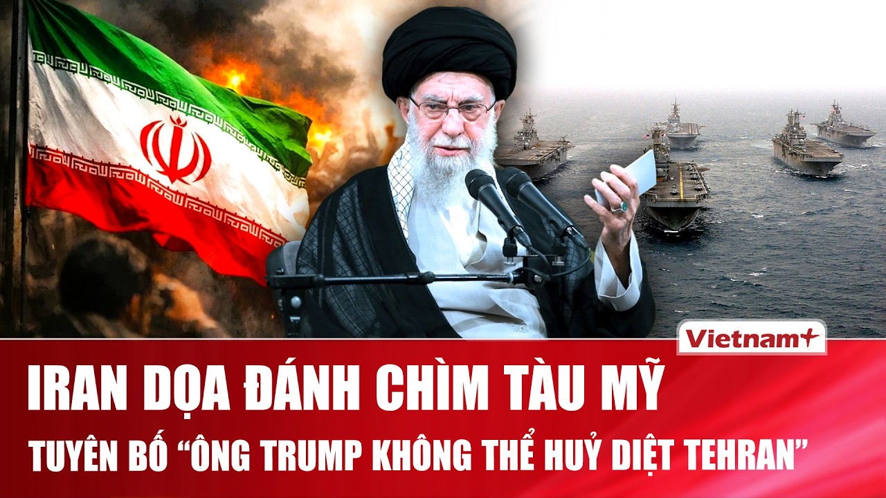 Đại giáo chủ Khamenei dọa đánh chìm tàu chiến Mỹ, tuyên bố “ông Trump không thể hủy diệt Iran” | VNP