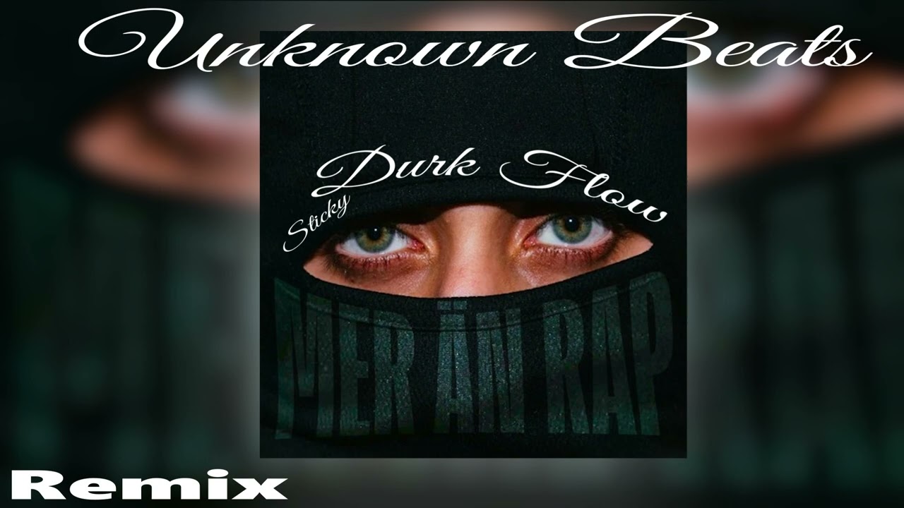 Sticky - DURK FLOW (Unknown Beats REMIX)
