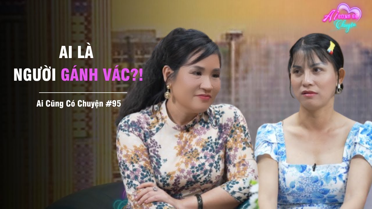 Vợ BẤT LỰC khi trở thành người GÁNH VÁC cả gia đình | Ai Cũng Có Chuyện #95 | Tô Nhi A Official