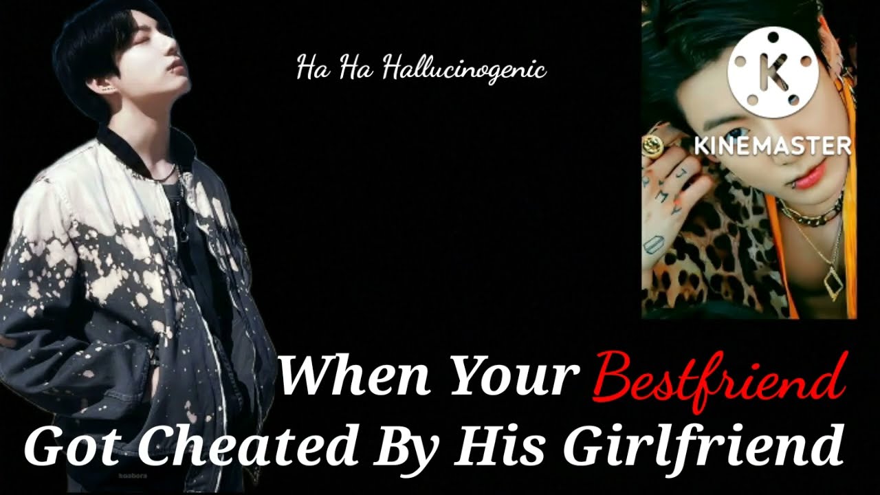 When your Bestfriend got cheated by his Girlfriend |JK ONESHOT| #jk #btsff #jkff