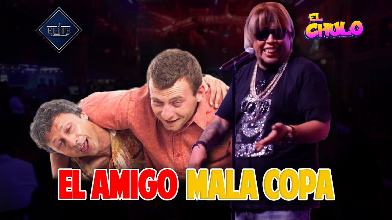 El Chulo - El amigo mala copa