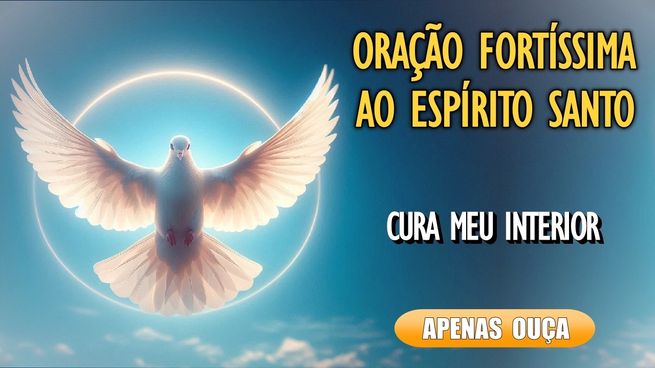 🙏Oração ao Espírito Santo: Para Fortalecer a Mente e o Coração