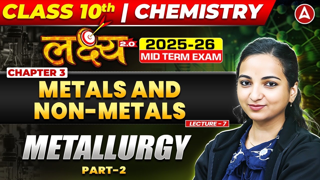 Class 10 Chemistry  Chapter 3 | Metals & Non Metals | Metallurgy Part 2 By Vibhuti Mam