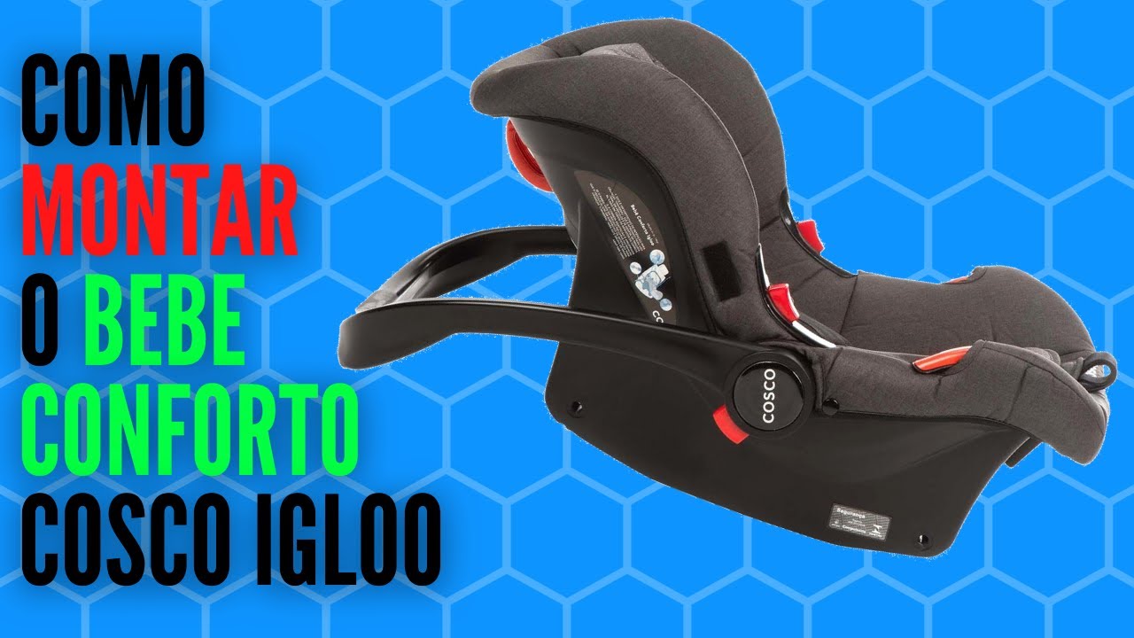 Como Montar o Bebê Conforto Cosco Igloo