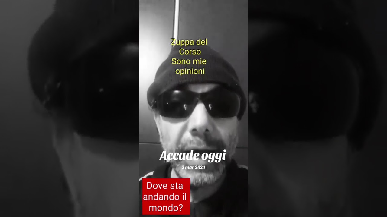 Zuppa del Corso Dove sta andando il Mondo? Sono mie opinioni #perte 