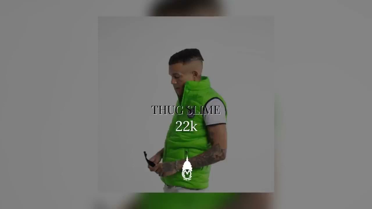 Thug Slime - 22K (Verse Thug)
