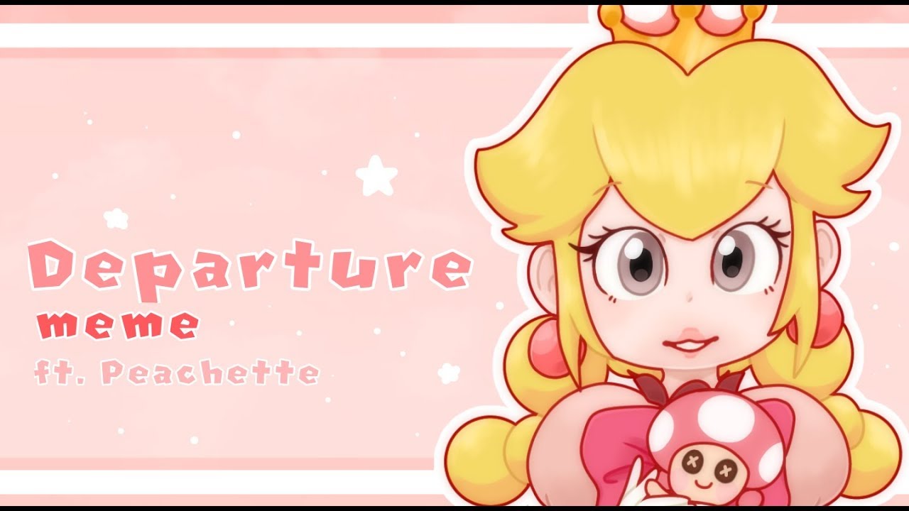 Departure | meme | ft. Peachette (Super Mario)
