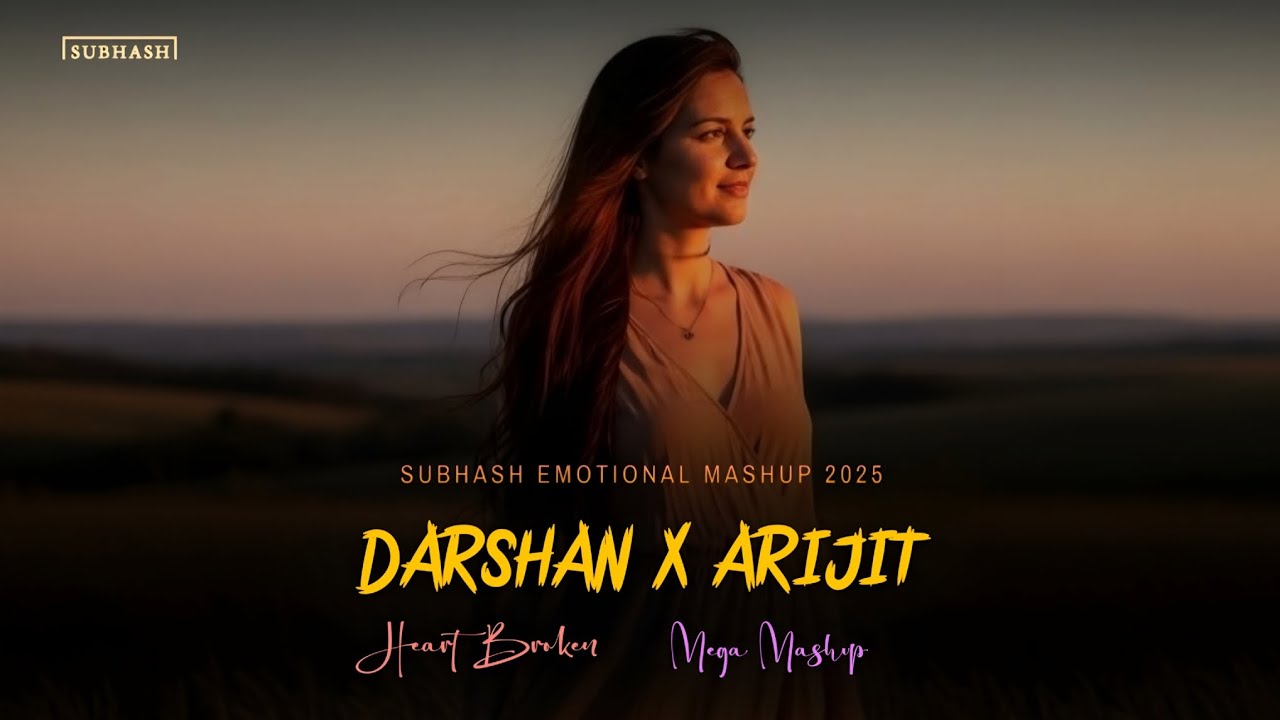 Darshan x Arijit Mega Mashup - SUBHASH | Heart Broken Mega Mashup 2025