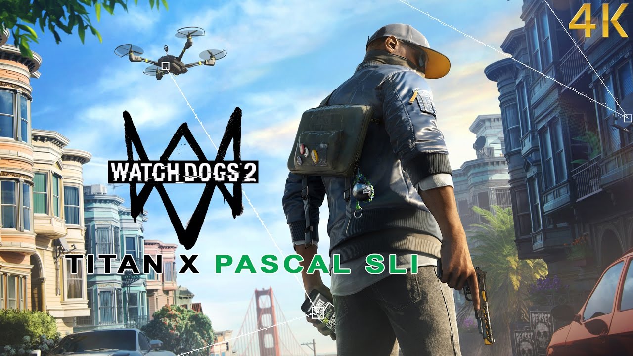 Watch Dogs 2 | Titan X Pascal SLI | 4K | Nvidia HB SLI Bridge Performance Test | 60FPS