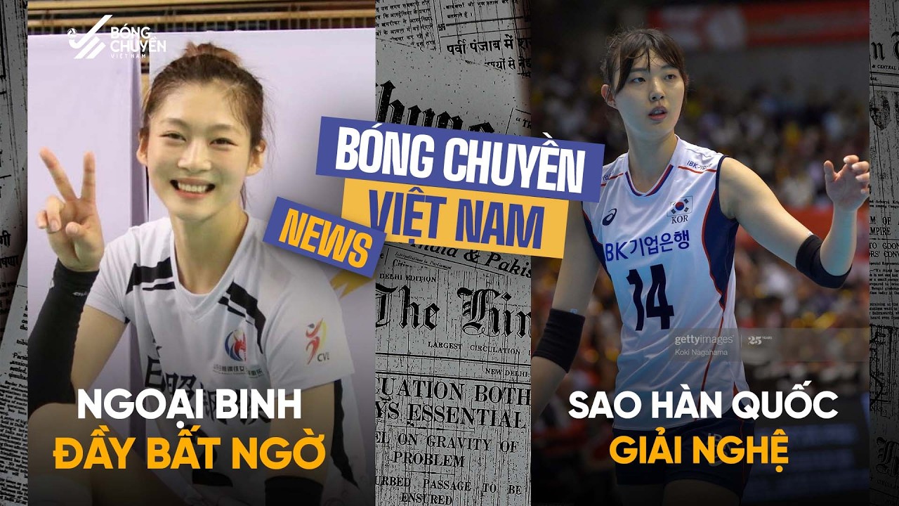 Tin bóng chuyền: Ngoại binh đầy bất ngờ của BC Thông Tin; tượng đài bóng chuyền Hàn Quốc giải nghệ