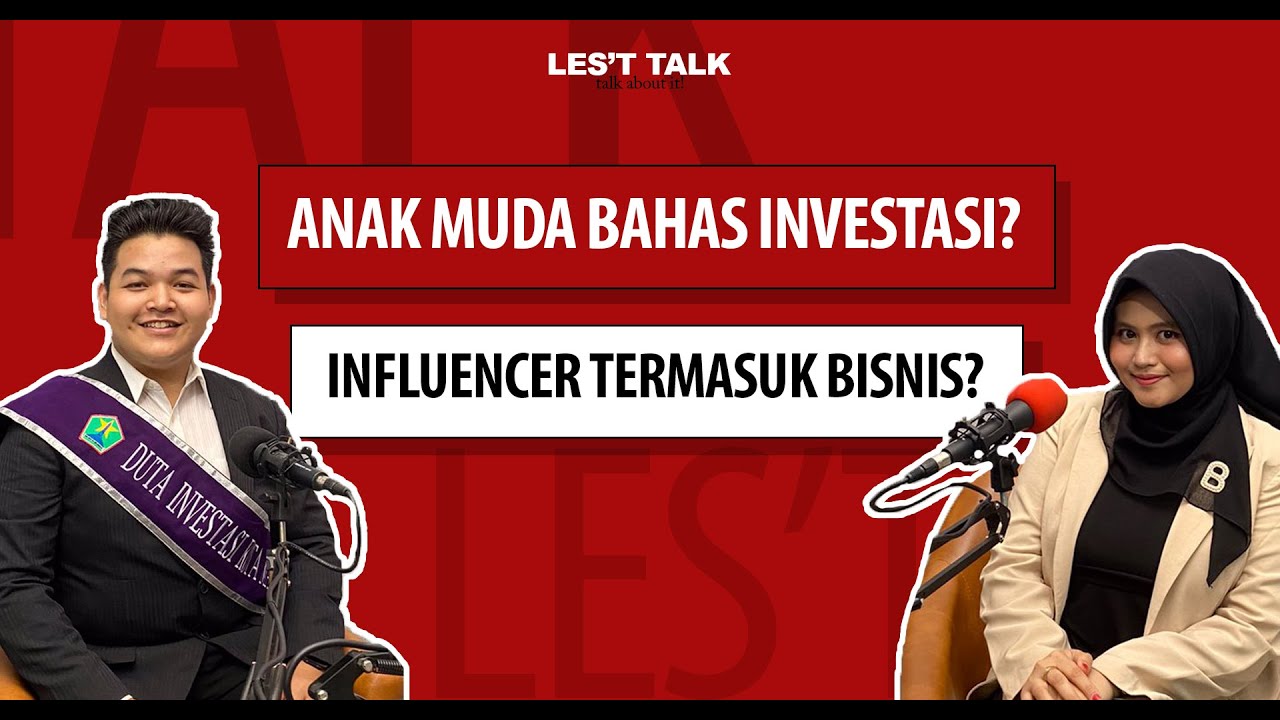 ANAK MUDA BAHAS INVESTASI? INFLUENCER TERMASUK BISNIS? - LET'S TALK