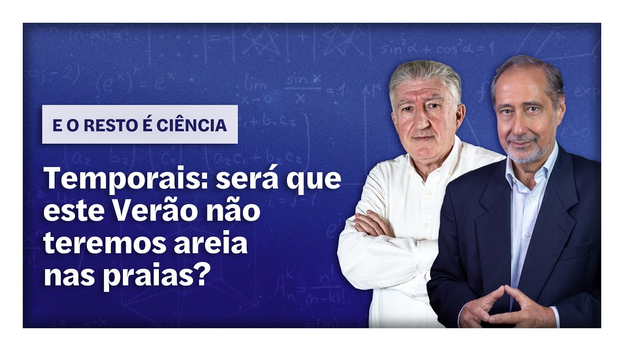 Temporais: será que este Verão não teremos areia nas praias? | E o Resto é Ciência