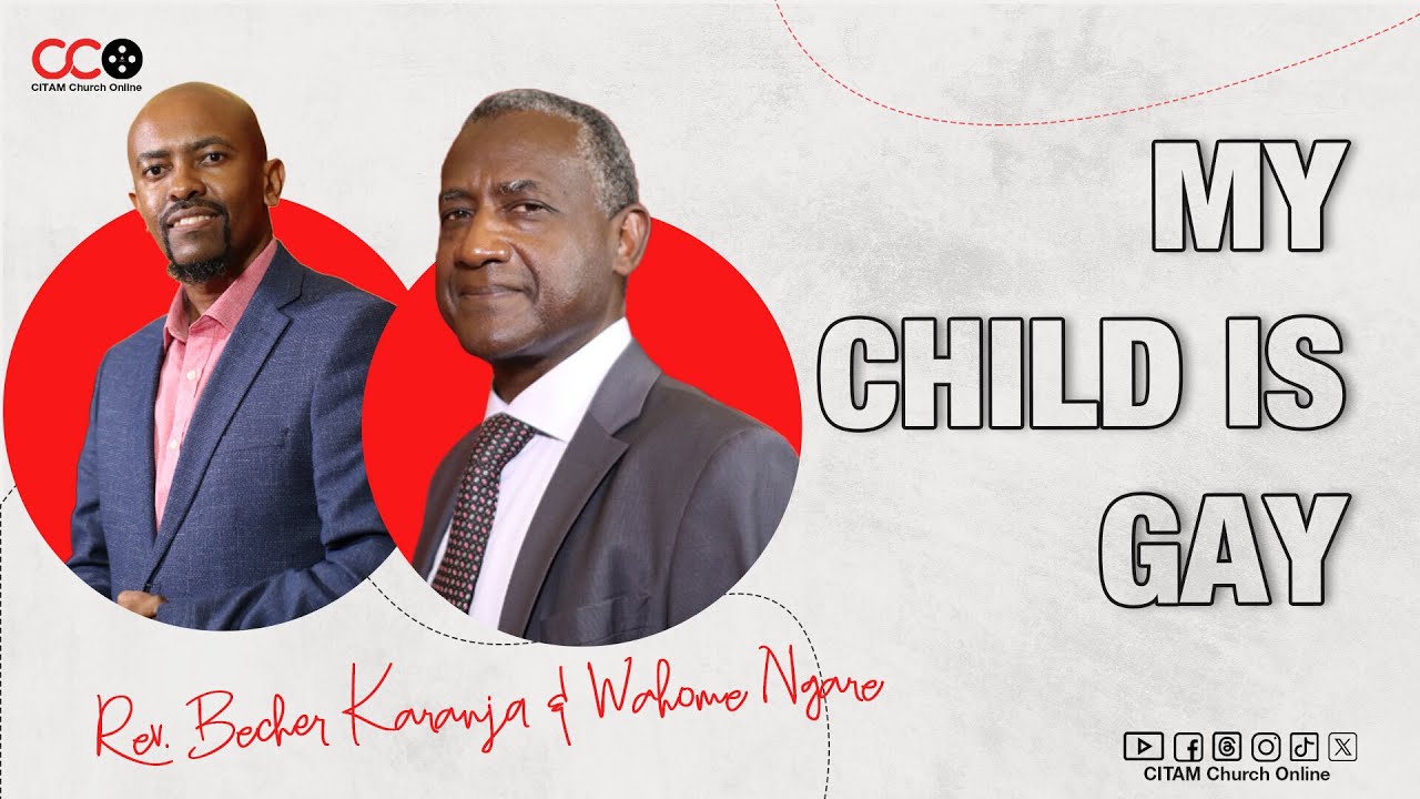 My Child Is Gay - Rev. Becher Karanja  & Dr. Wahome Ngare| CITAM Church Online