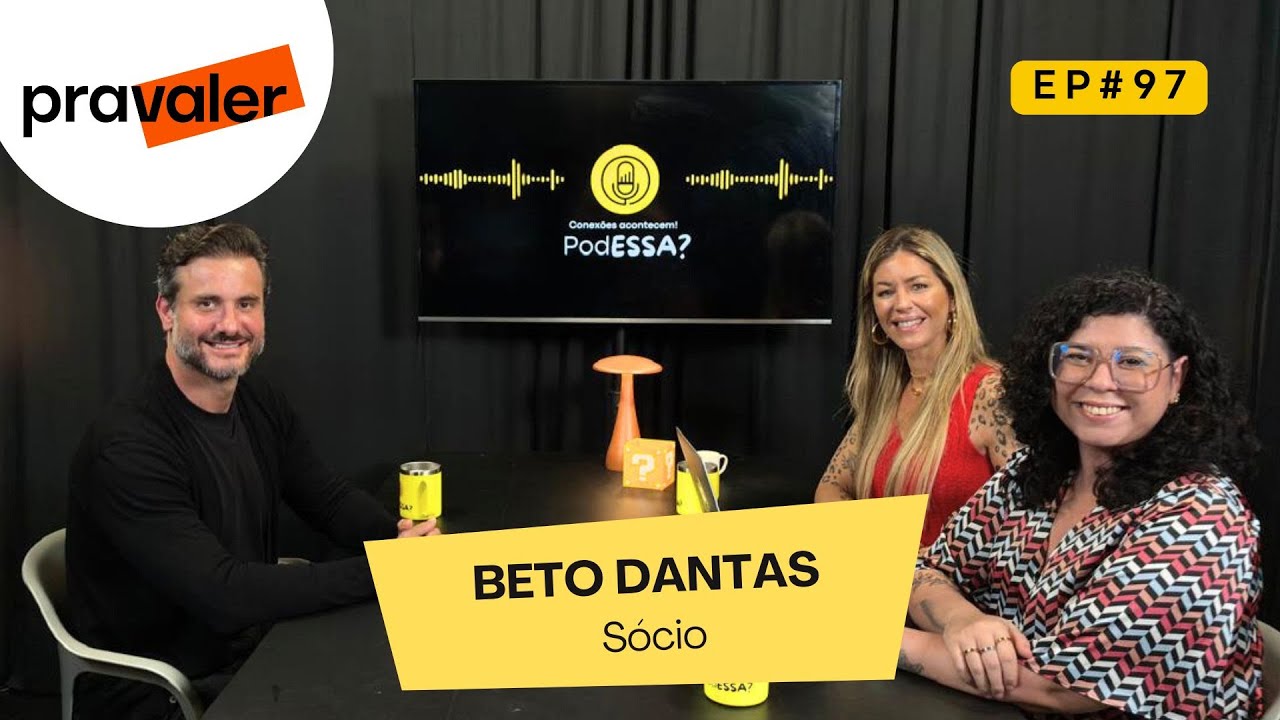 Ensino, tecnologia e inovação com Beto Dantas | PRAVALER - PodESSA? #EP97