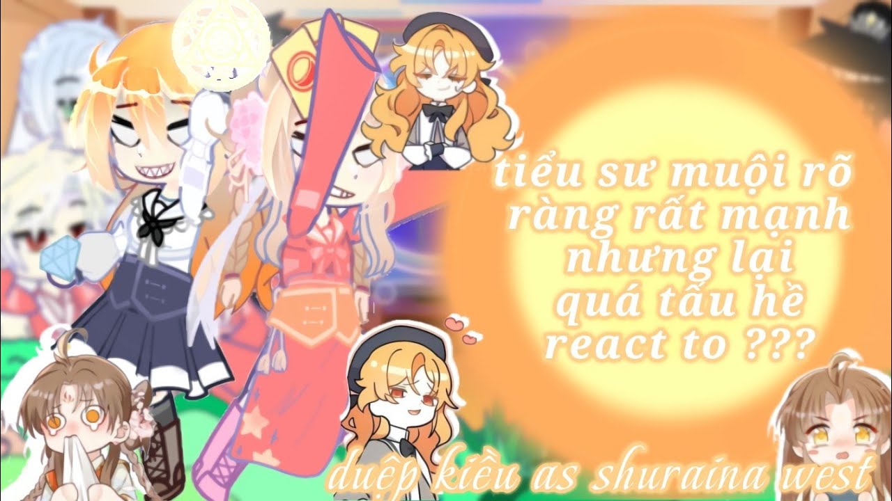 💥 tiểu sư muội rõ ràng rất mạnh nhưng lại quá tấu hề react to diệp kiều as shushu 🧡
