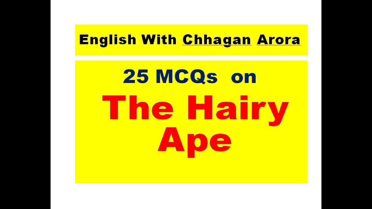 Some most Important expected MCQs  on The Hairy Ape  By Eugene O'Neill