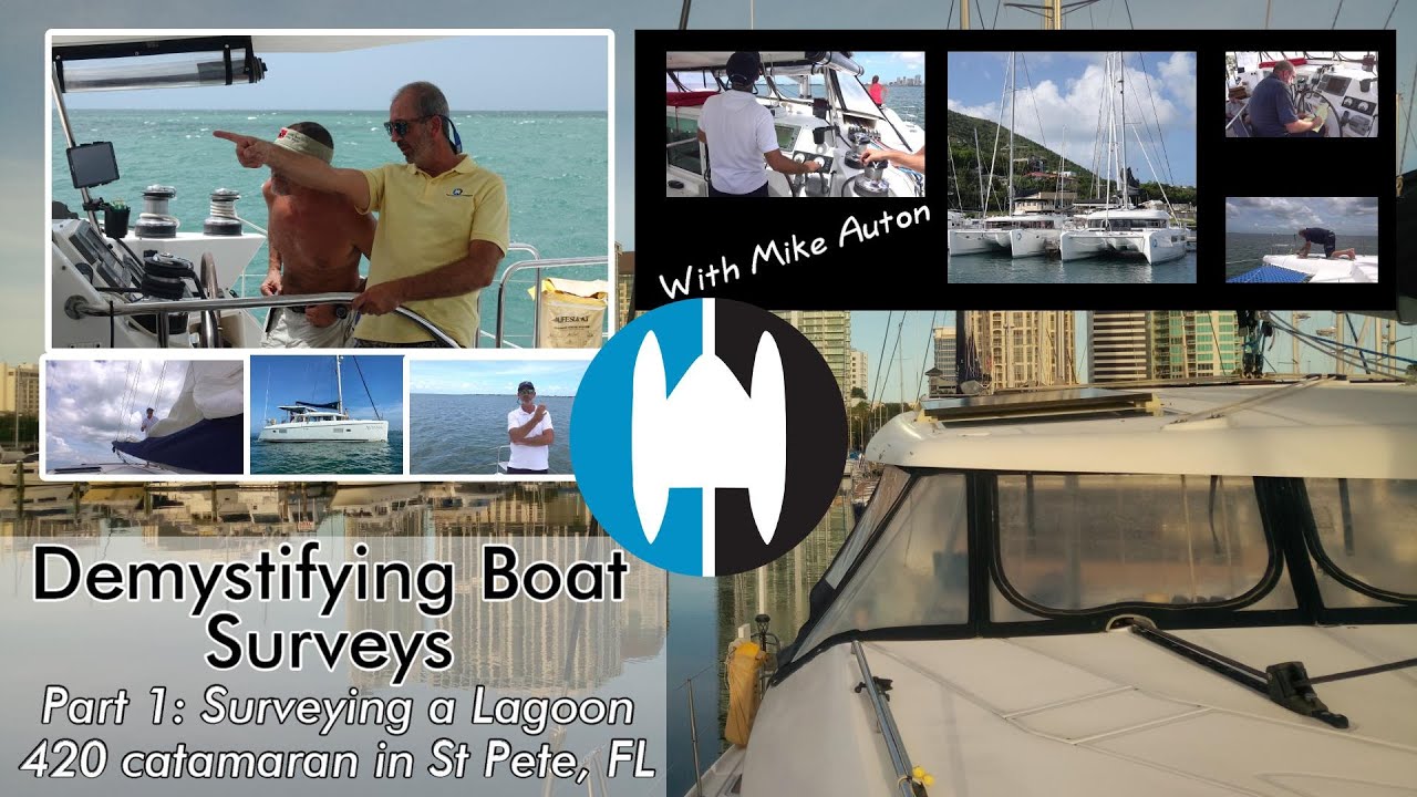 Demystifying BOAT SURVEYS | Surveying a Lagoon 420 CATAMARAN in St Petersburg FL w Mike Auton (Pt 1)