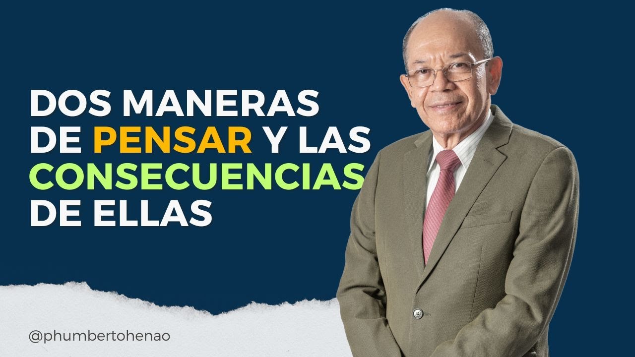 Dos maneras de pensar y las consecuencias de ellas | Pr. Humberto Henao