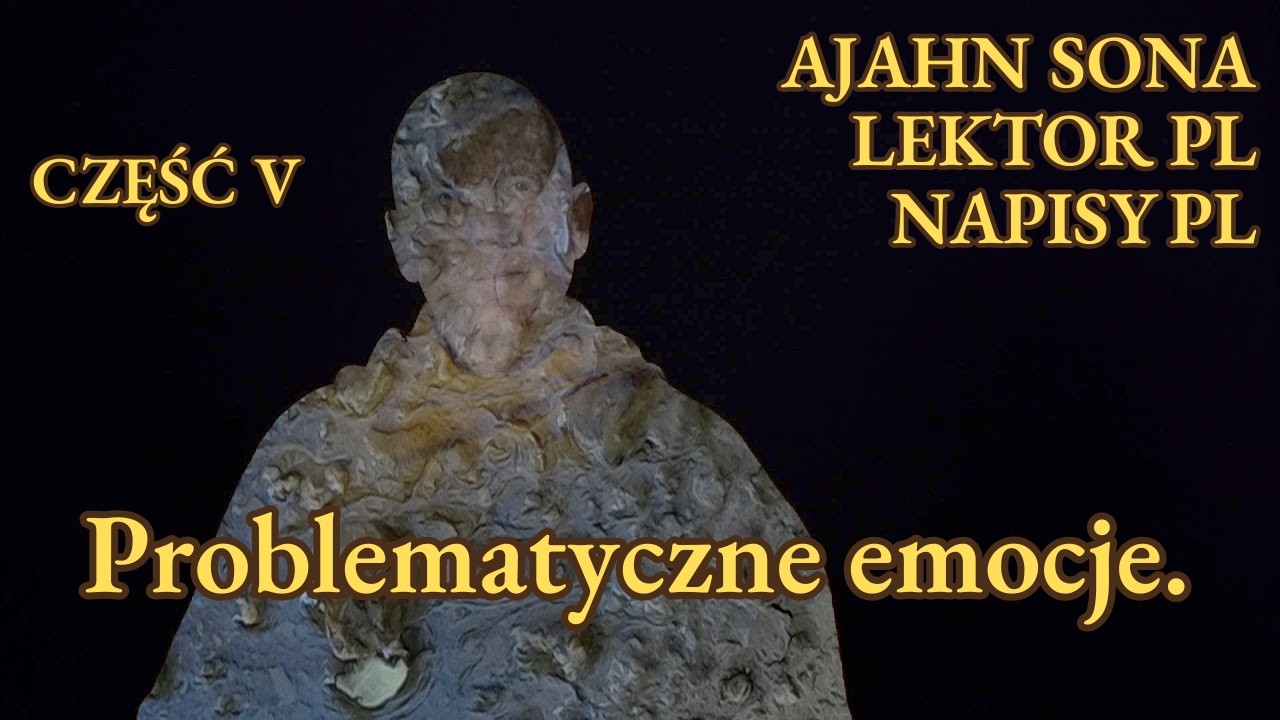 Ajahn Sona - Problematyczne emocje — wątpliwość. (5/5) [LEKTOR/NAPISY PL]