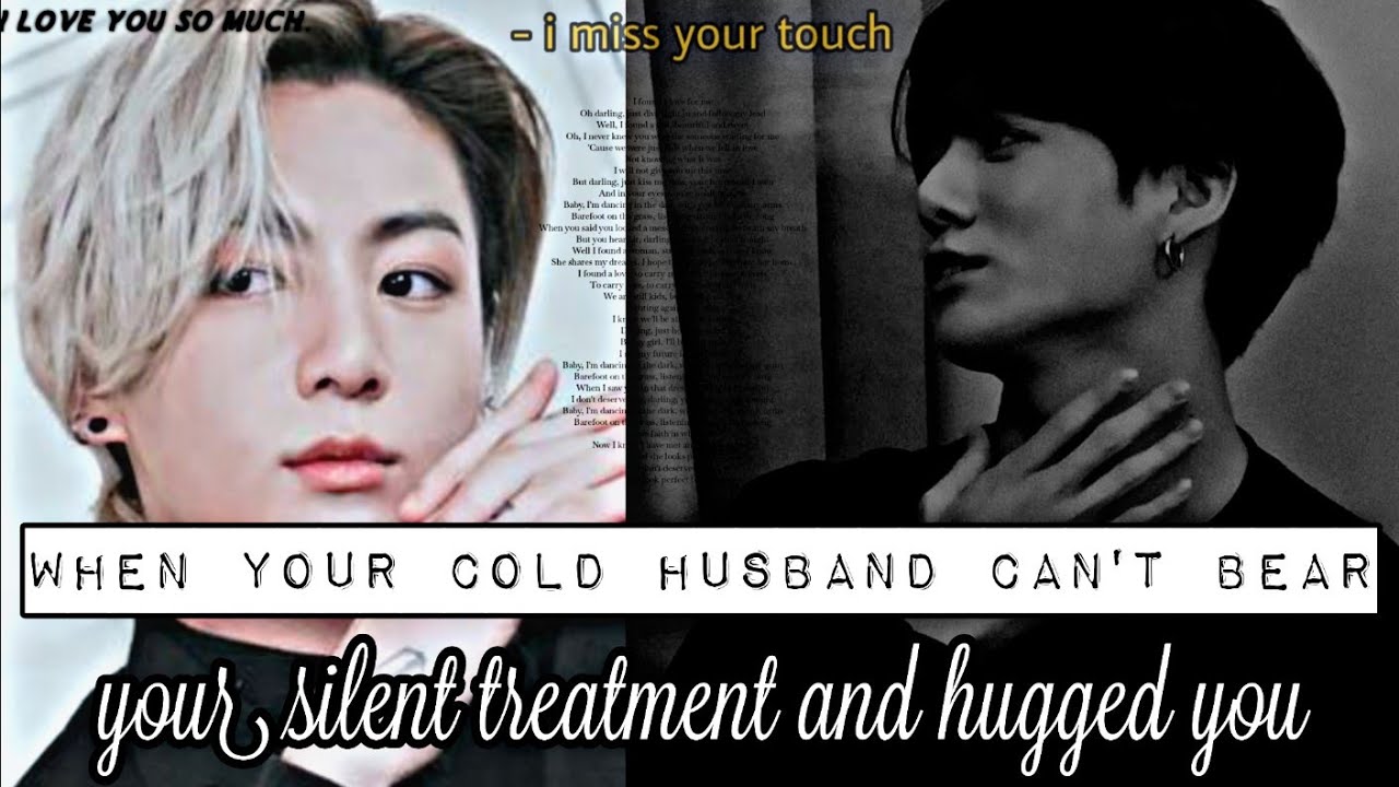 When your cold husband can't bear your silent treatment and hugged you | Jungkook ff oneshot