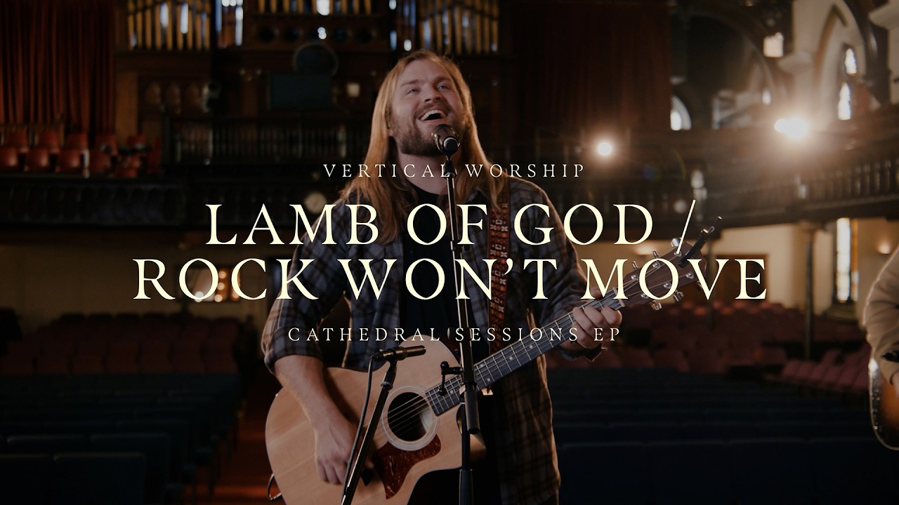 Vertical Worship: Lamb of God // The Rock Won't Move (Cathedral Sessions)