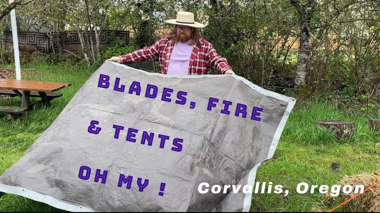 Blades, Fire & Tents Oh My!  Corvallis , Oregon