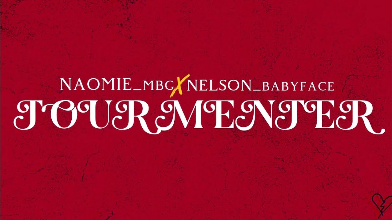 Naomie Mbg ft Nelson Babyface - TOURMENTER  (  Vid&eacute;o Lyrique )