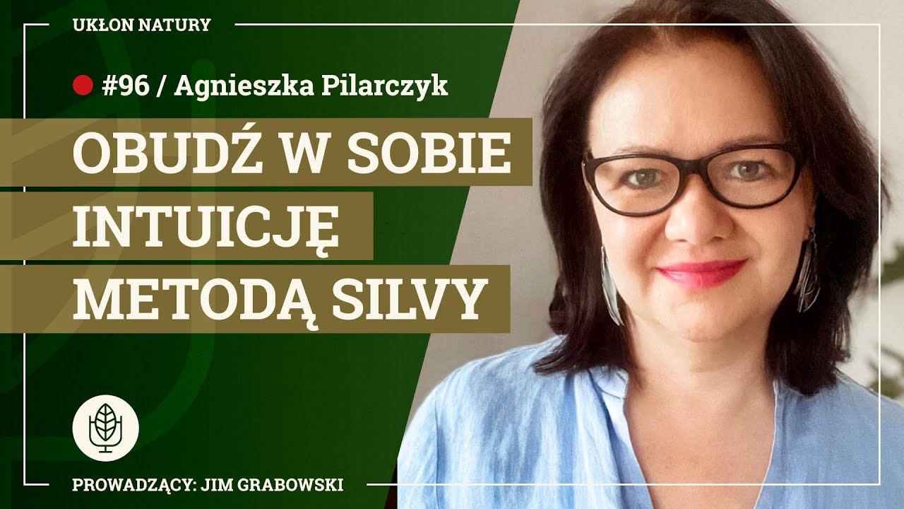 Agnieszka Pilarczyk: Przebudzenie intuicji i metoda Silvy