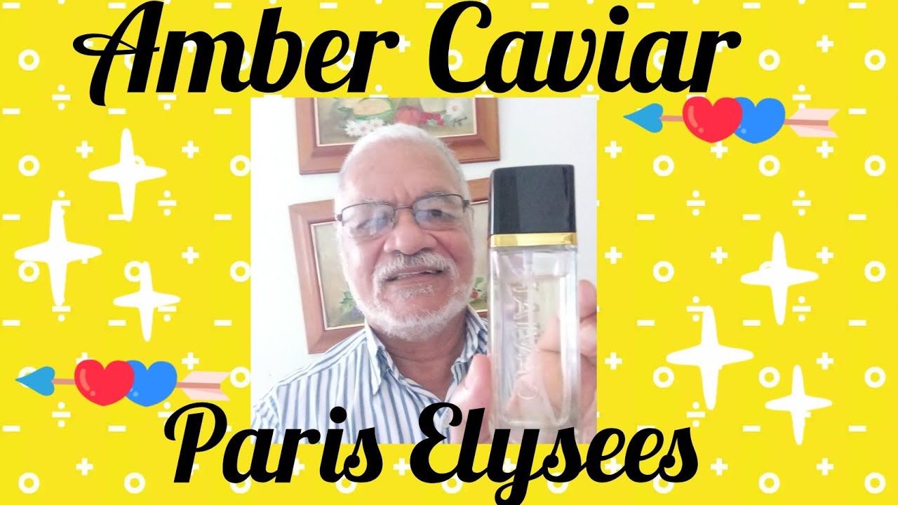 Amber Caviar /Paris Elysees #perfumesnacionais  ,#perfumesimportados  , #ambercaviar ,#pariselysees