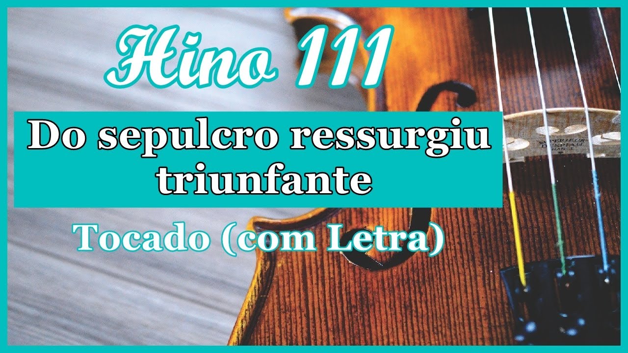 Hino 111 CCB (Com Letra) Do sepulcro ressurgiu triunfante, Hinário 5 CCB Tocado Quarteto de Cordas