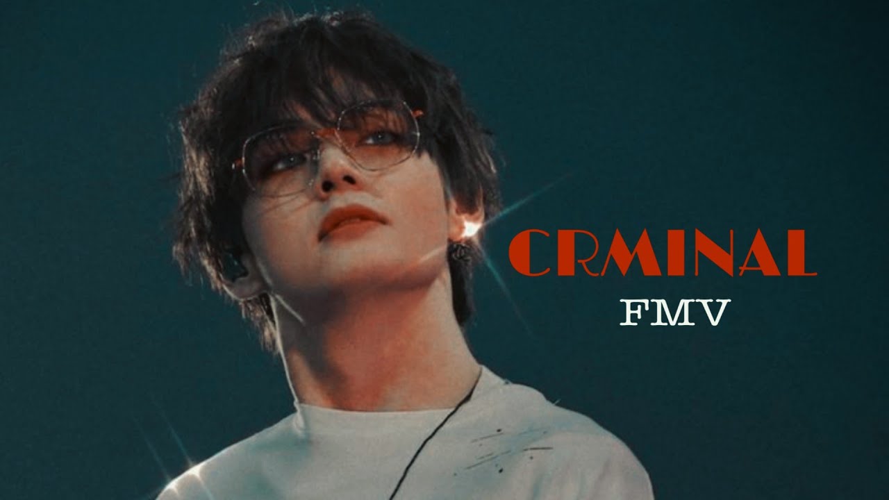 CRIMINAL - BTS Taehyung [FMV]