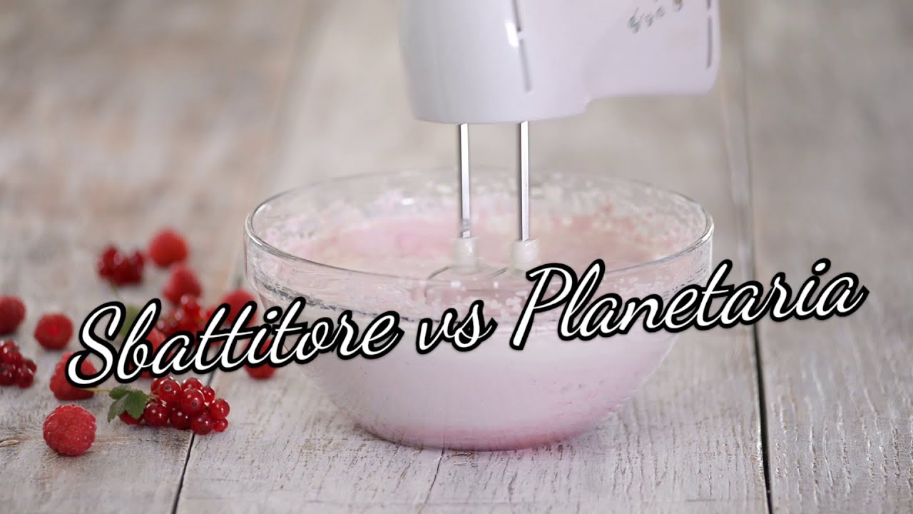 IMPASTATRICE PLANETARIA VS SBATTITORE ELETTRICO - Torte italiane