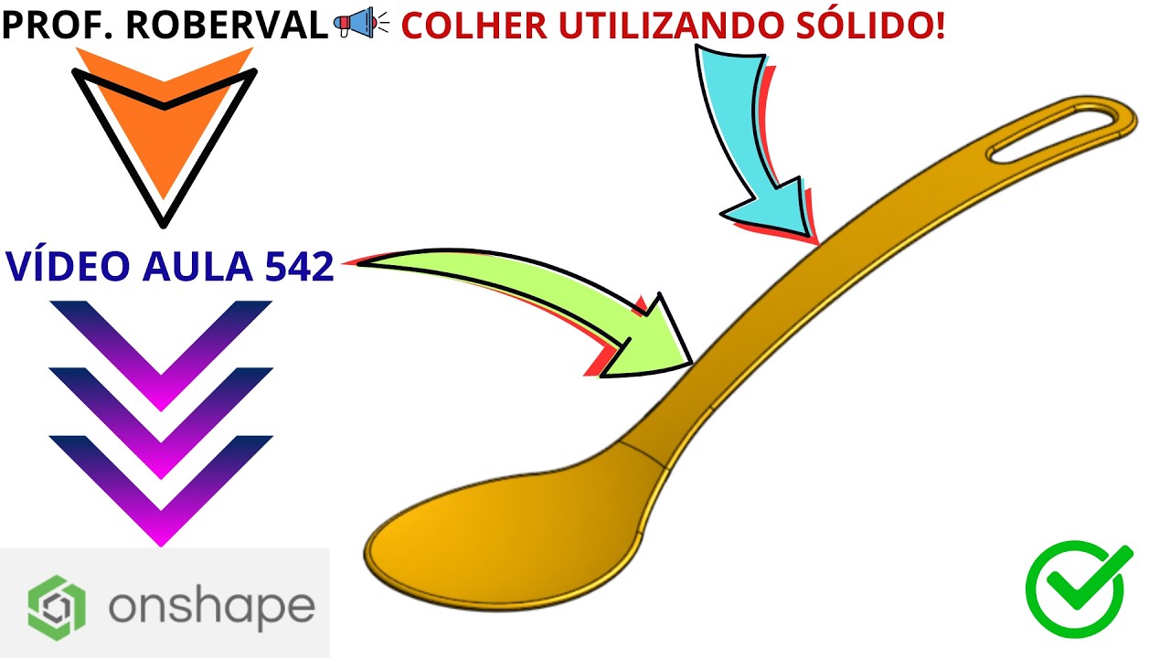 Aula 542 - Modelamento da Colher Utizando Sólido e Casca no Ptc Onshape