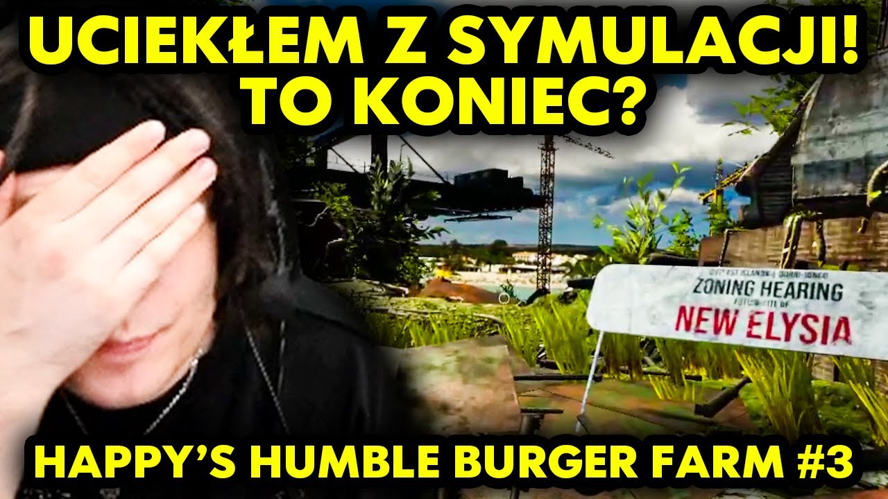 UCIEKŁEM Z SYMULACJI! TO KONIEC? #3 (Happy's Humble Burger Farm)