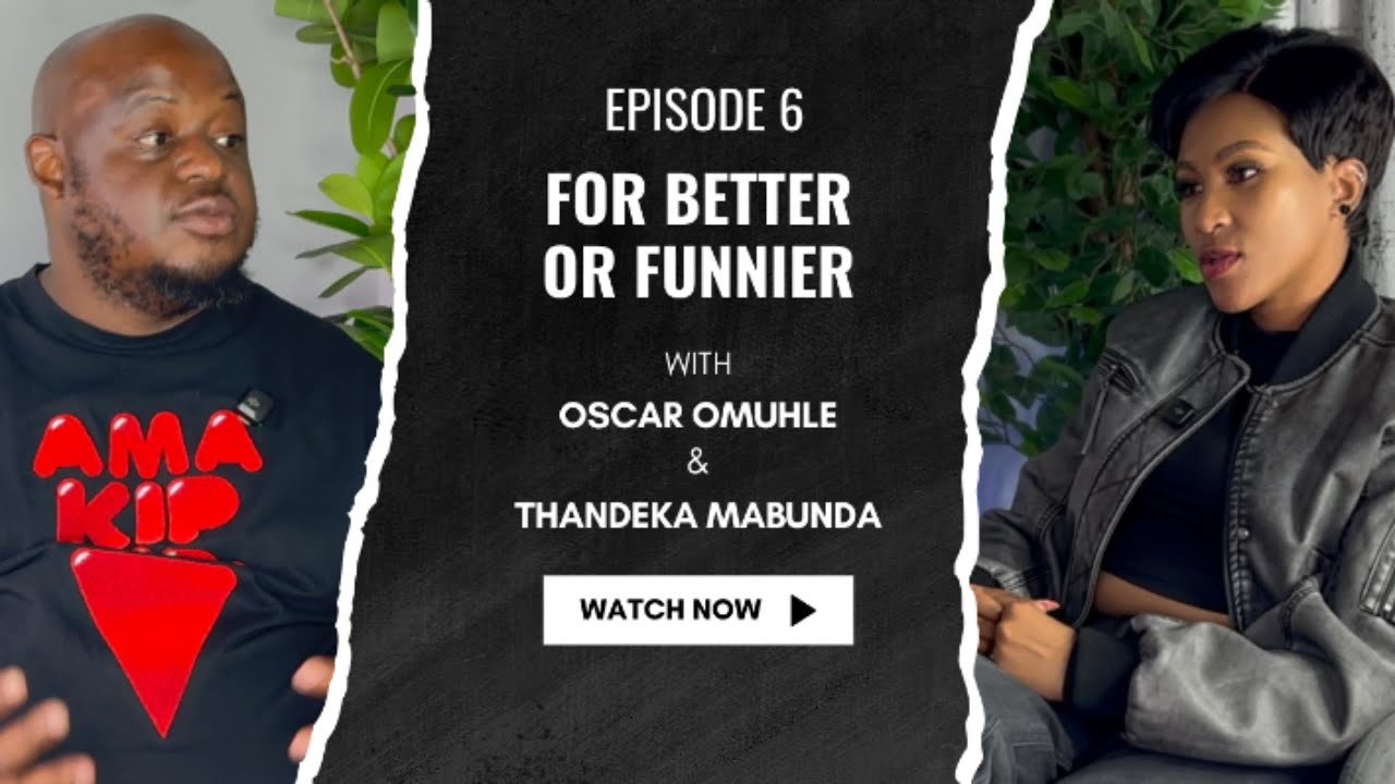 How Do I Tell My Wife I Have a Child? | For Better or Funnier Episode 6| Oscar Omuhle and Thandeka|