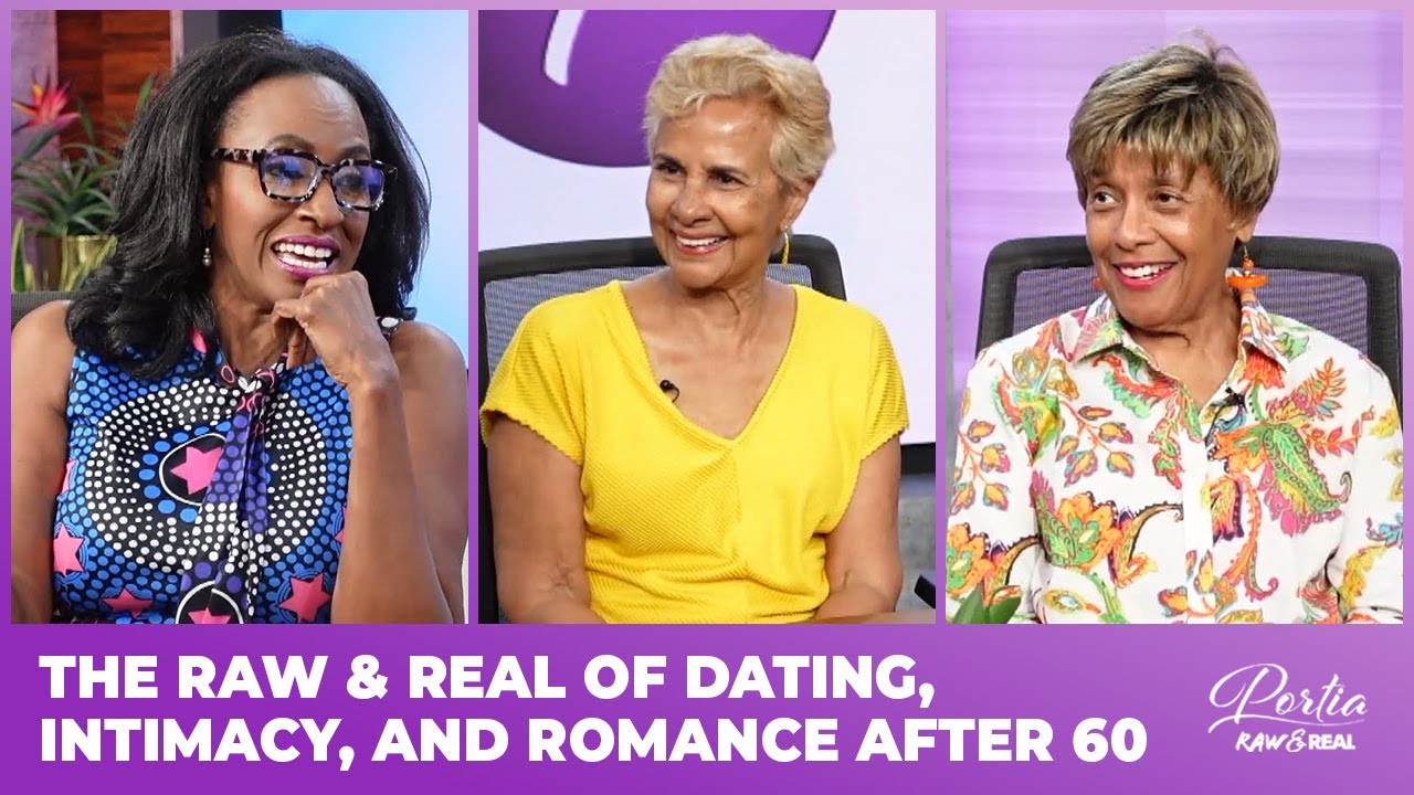 The RAW & REAL of Romance, Intimacy, and Dating After 60 | Portia RAW & REAL | Podcast
