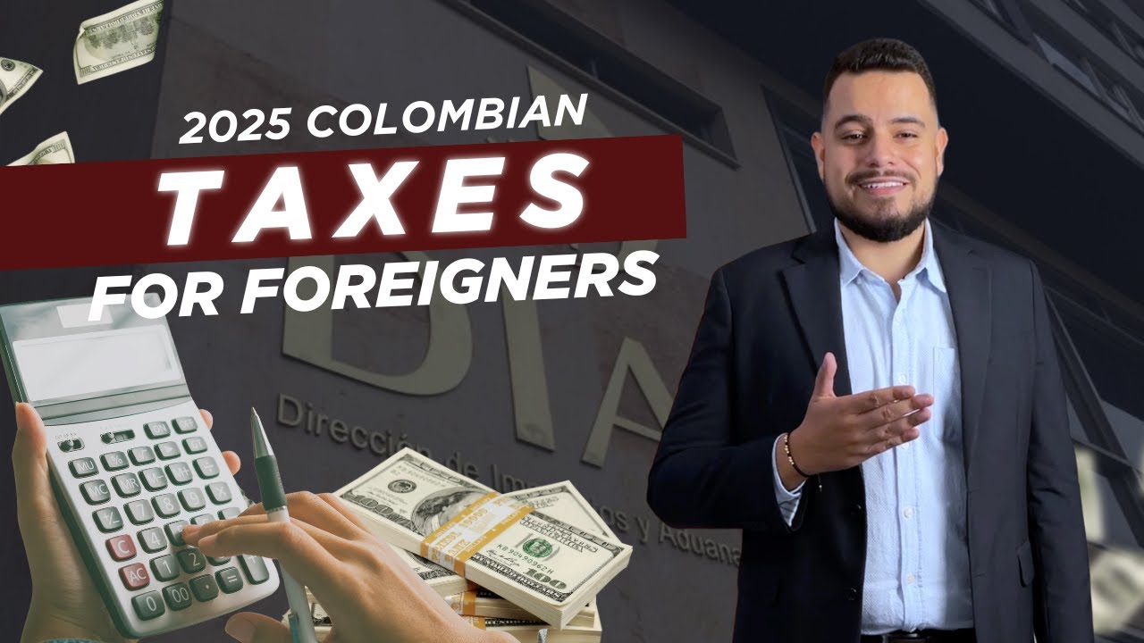 Colombian Taxes 2025 for Foreigners 🇨🇴 | Are You a Tax Resident? Rules, Deadlines & Tips