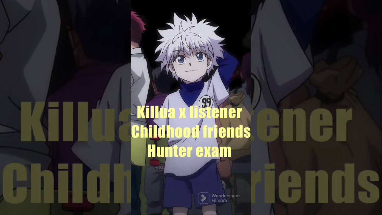 Killua x listener childhood friends at the hunter exam