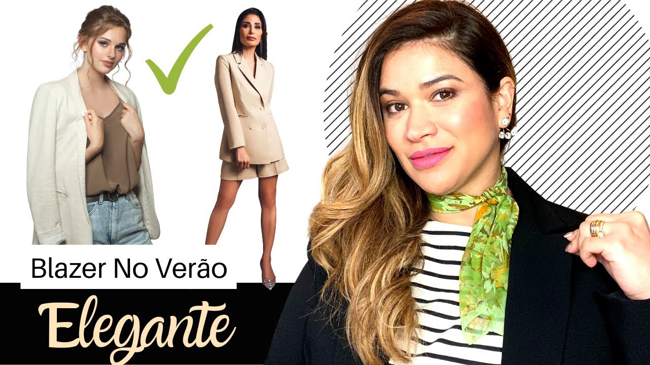 FIQUE ELEGANTE NO VER&Atilde;O | DICAS DE COMO USAR BLAZER NO VER&Atilde;O