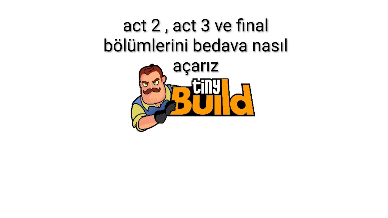 Act 2 act 3 ve finali bedava nasıl açarız - hello neighbor