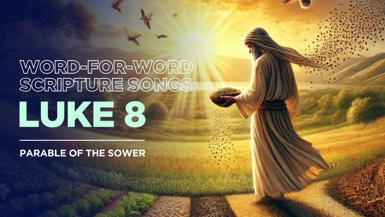 Luke 8 |  Parable of The Sower | A Word-for-Word Scripture music song.