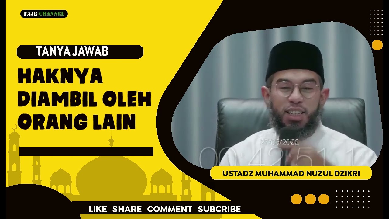 SOLUSI KETIKA HAK KITA DIAMBIL ORANG LAIN  -  USTADZ MUHAMMAD NUZUL DZIKRI
