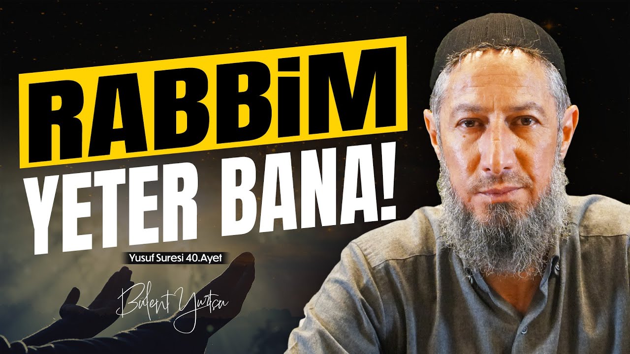 Hüküm Allah’a Mahsustur, O’ndan Başkasına Teslim Olma! (Yusuf Sûresi 40.Ayet) • Bülent YURTÇU