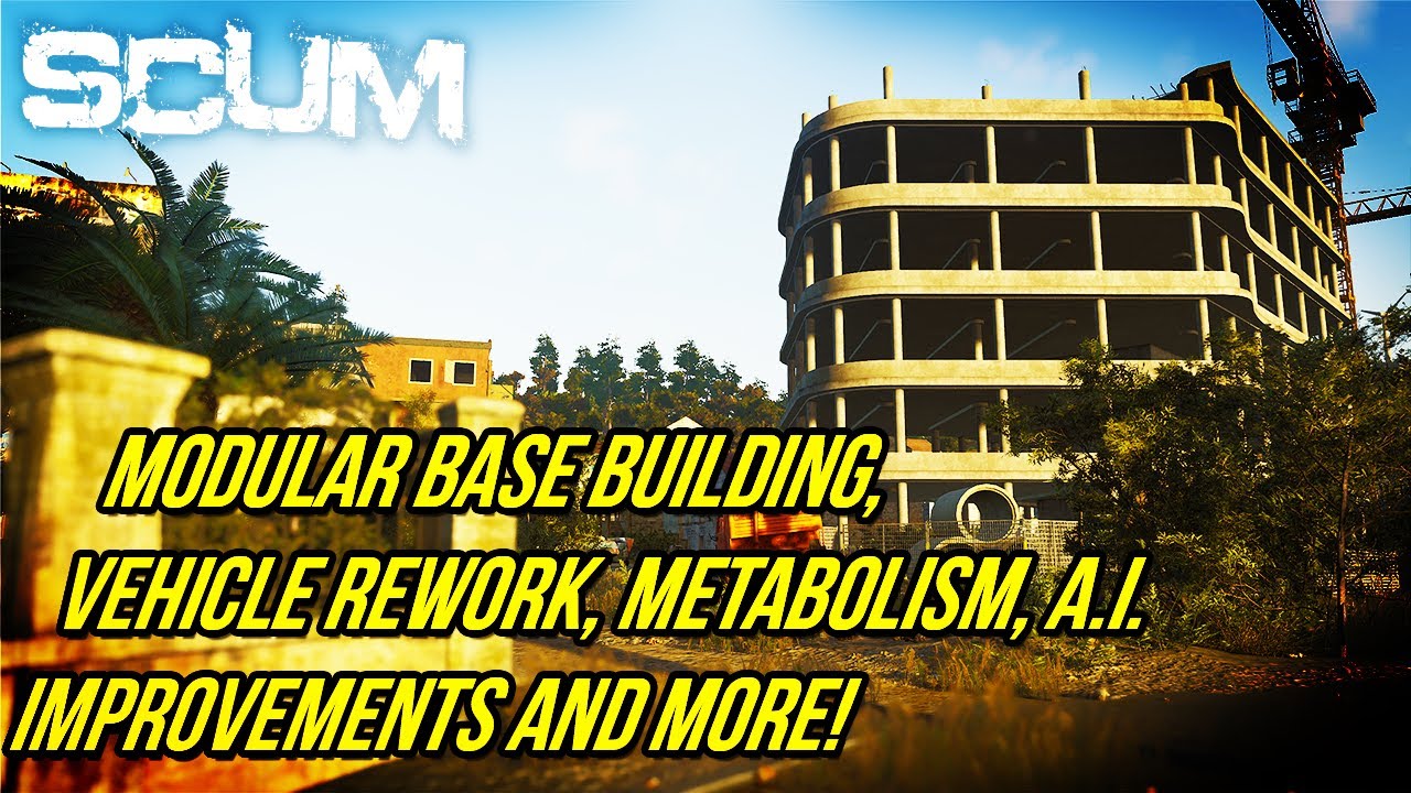 SCUM - Modular Base Building, Metabolism, A.I. Improvements, Vehicle Rework and More!