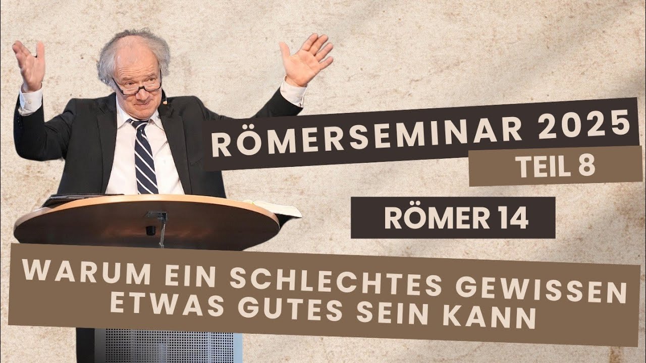 Teil 8 I Warum ein schlechtes Gewissen etwas Gutes sein kann I Auslegung Römer 14 I W Nestvogel
